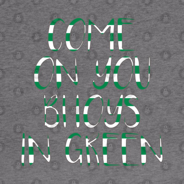 COME ON YOU BHOYS IN GREEN, Glasgow Celtic Football Club Green and White Text Design by MacPean